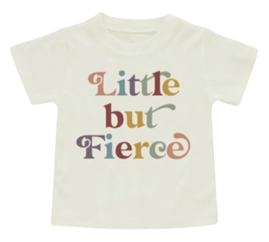 Little but Fierce Tee