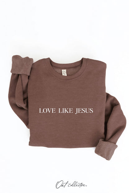 LOVE LIKE JESUS Graphic Sweatshirt