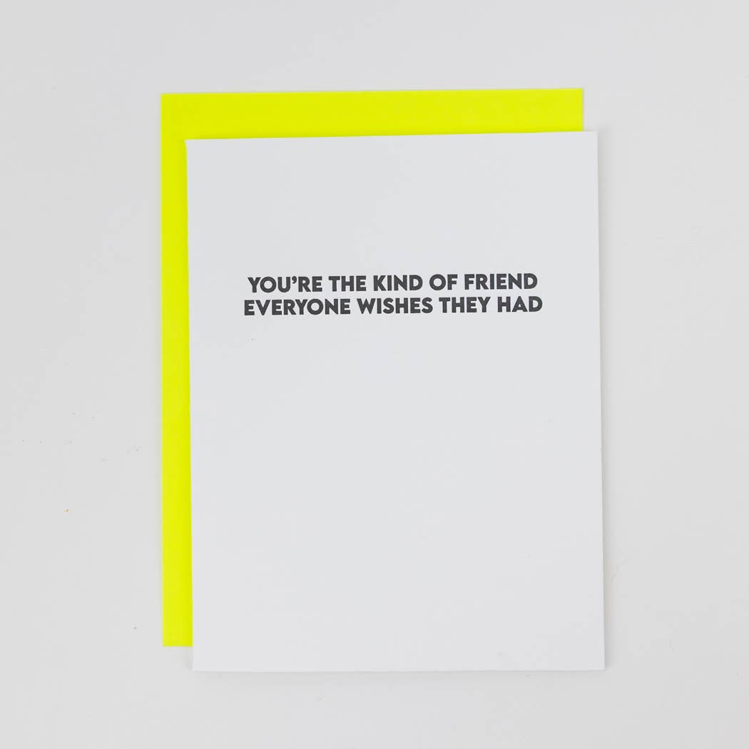 Kind of Friend Everyone Wishes They Had - Friendship Card