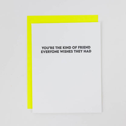 Kind of Friend Everyone Wishes They Had - Friendship Card