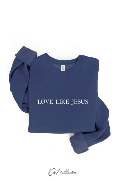 LOVE LIKE JESUS Graphic Sweatshirt