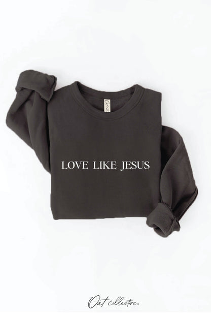 LOVE LIKE JESUS Graphic Sweatshirt