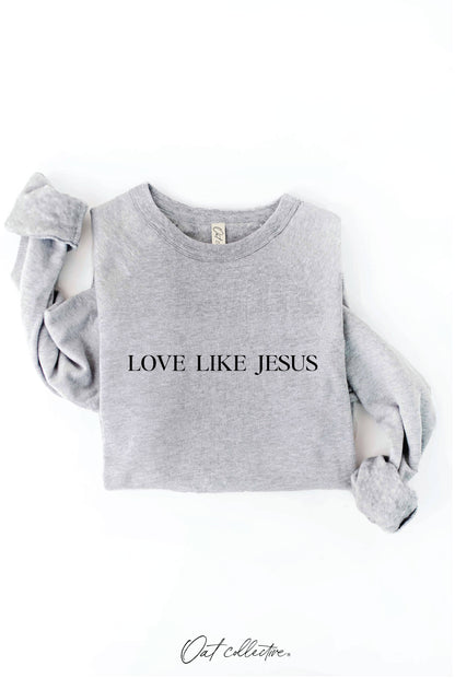 LOVE LIKE JESUS Graphic Sweatshirt