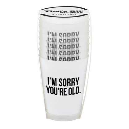 I’M Sorry You’re Old Frost Cups - Set of 8