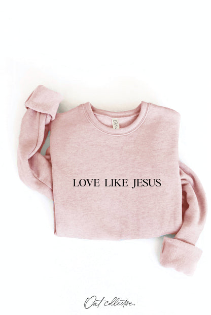 LOVE LIKE JESUS Graphic Sweatshirt